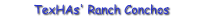 TexHAs' Ranch Conchos